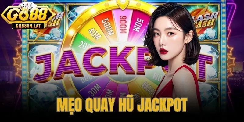 Mẹo Quay Hũ Jackpot